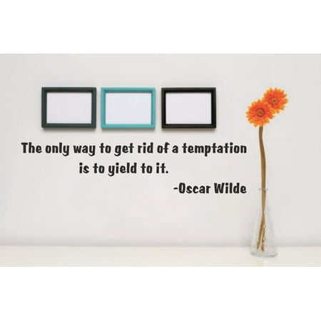 Custom Wall Decal Vinyl Sticker : The only way to get rid of a temptation is to yield to it. - Oscar Wilde Quote (Best Way To Get Rid Of Mold On Drywall)