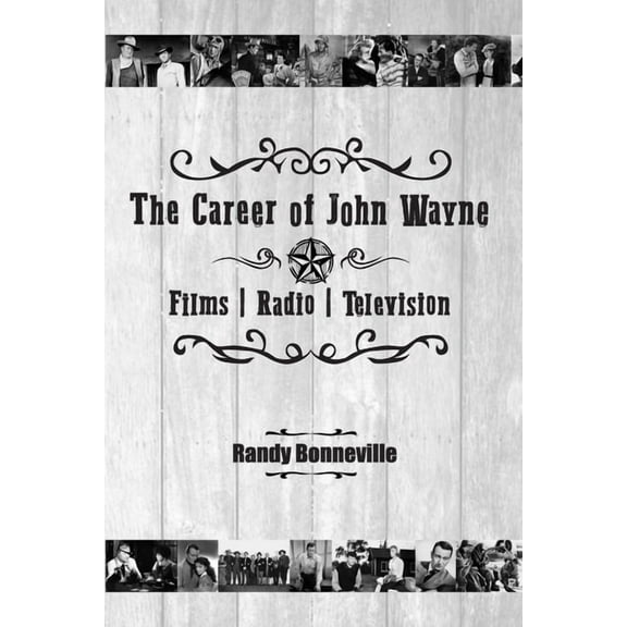 The Career of John Wayne - Films, Radio, Television, (Paperback)