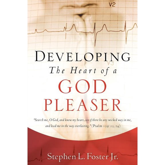 Developing the Heart of A God Pleaser, (Paperback)
