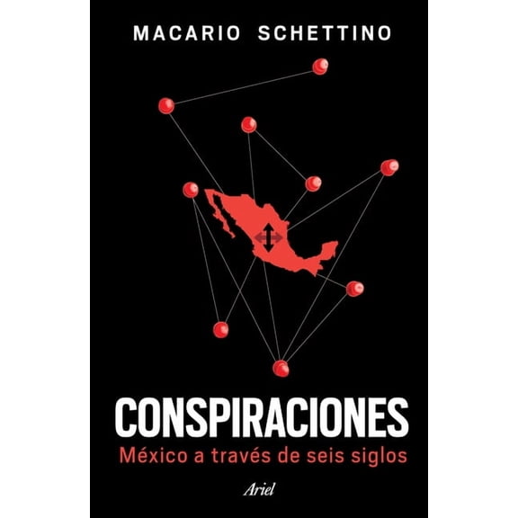 Conspiraciones: MÃ©xico a TravÃ©s de Seis Siglos / Conspiracies: Six Centuries of History of Mexico, (Paperback)