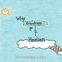 Why Grandmas Go to Heaven (Paperback)