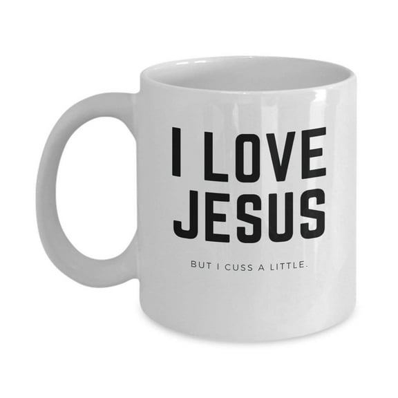 Funny Christian Gift Mug I Love Jesus But I Cuss a Little