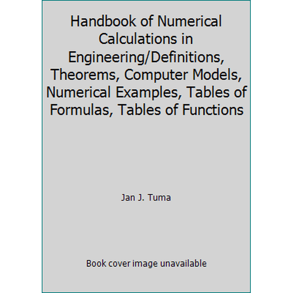 Pre-Owned Handbook of Numerical Calculations in Engineering/Definitions, Theorems, Computer Models, Numerical Examples, Tables of Formulas, Tables of Functions (Hardcover) 0070654468 9780070654464