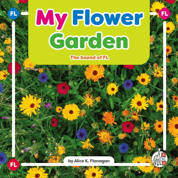Phonics Fun! Consonant Blends and Digrap My Flower Garden: The Sound of FL, (Hardcover)
