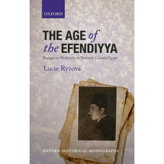 Oxford Historical Monographs The Age of the Efendiyya, (Paperback)