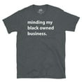 thumbnail image 4 of Black History Shirt Minding My Black Owned Business Unisex T-Shirt, 4 of 4