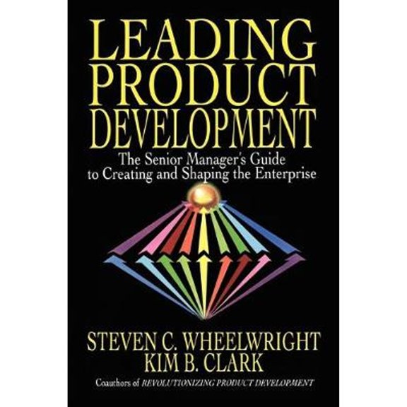 Pre-Owned Leading Product Development: The Senior Manager's Guide to Creating and Shaping the Enterprise (Paperback) 1416576347 9781416576341