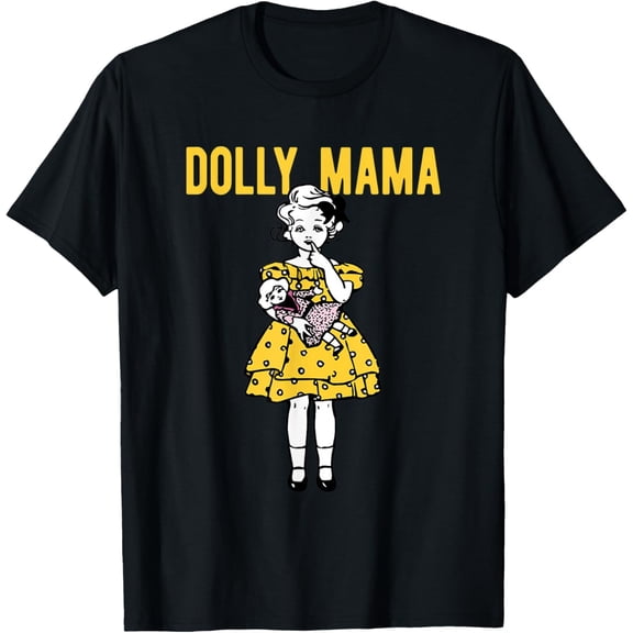 Dolly Mama Little Girls Who Love Dolls T-Shirt
