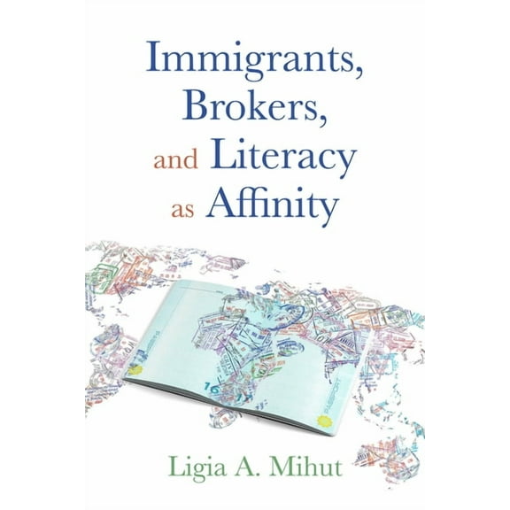 Composition, Literacy, and Culture Immigrants, Brokers, and Literacy as Affinity, (Paperback)