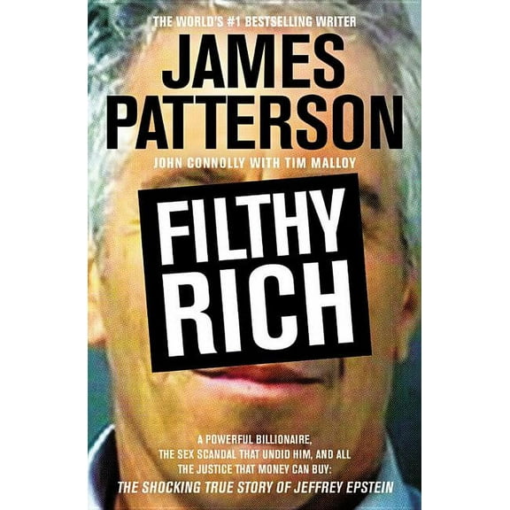 James Patterson True Crime Filthy Rich: The Shocking True Story of Jeffrey Epstein - The Billionaire's Sex Scandal, Book 2, (Paperback)