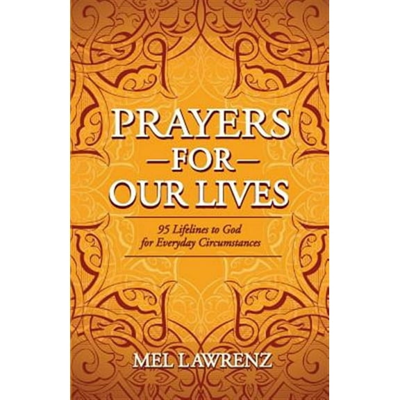 Prayers for Our Lives: 95 Lifelines to God for Everyday Circumstances