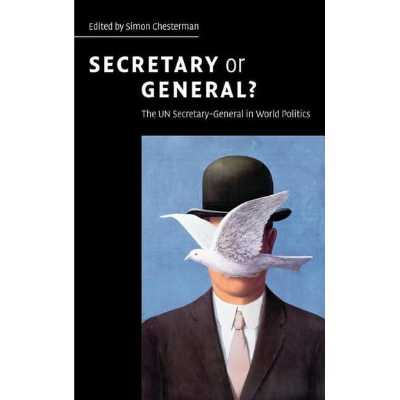Secretary or General?: The Un Secretary-General in World Politics, (Hardcover)