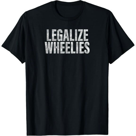 Legalize Wheelies Funny Motorcycle T-Shirt