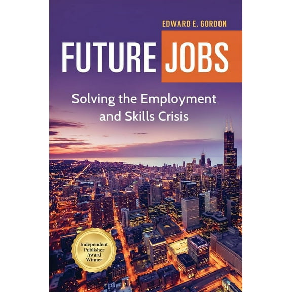 Future Jobs: Solving the Employment and Skills Crisis, (Paperback)