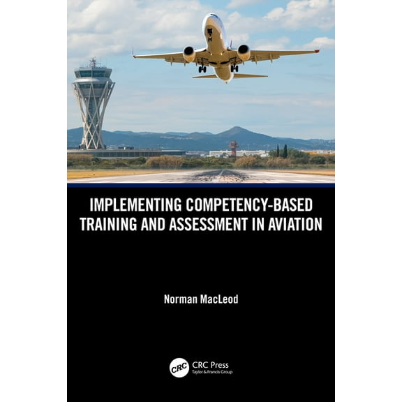 Implementing Competency-Based Training and Assessment in Aviation, (Hardcover)
