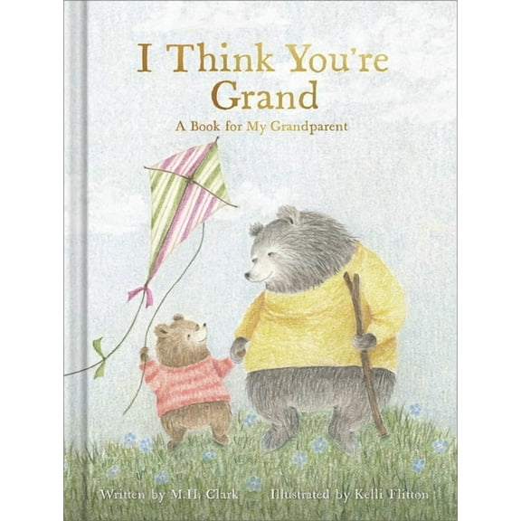 I Think You're Grand: A Heartfelt Gift Book for Grandma, Grandpa, or Grandparents from a Grandchild - Perfect for G, (Hardcover)