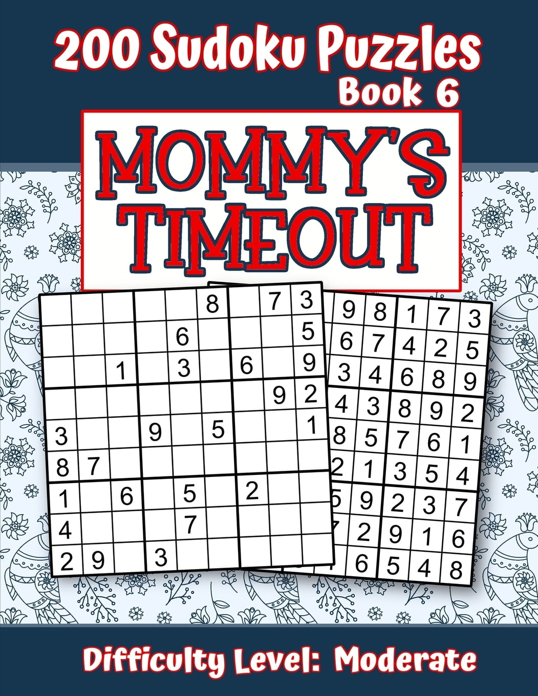 200 Sudoku Puzzles - Book 6, Momys Timeout, Difficulty Level Moderate
