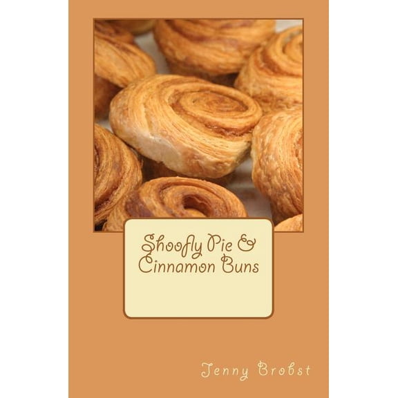 Shoofly Pie & Cinnamon Buns