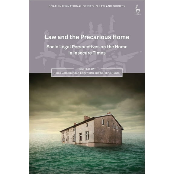 Oñati International Law and Society Law and the Precarious Home: Socio Legal Perspectives on the Home in Insecure Times, (Hardcover)