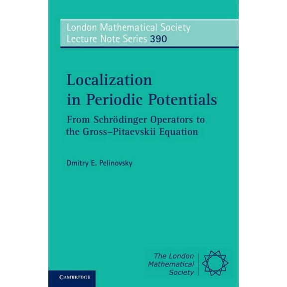 London Mathematical Society Lecture Note Localization in Periodic Potentials: From SchrÃ¶dinger Operators to the Gross-Pitaevskii Equation, Book 390, (Paperback)