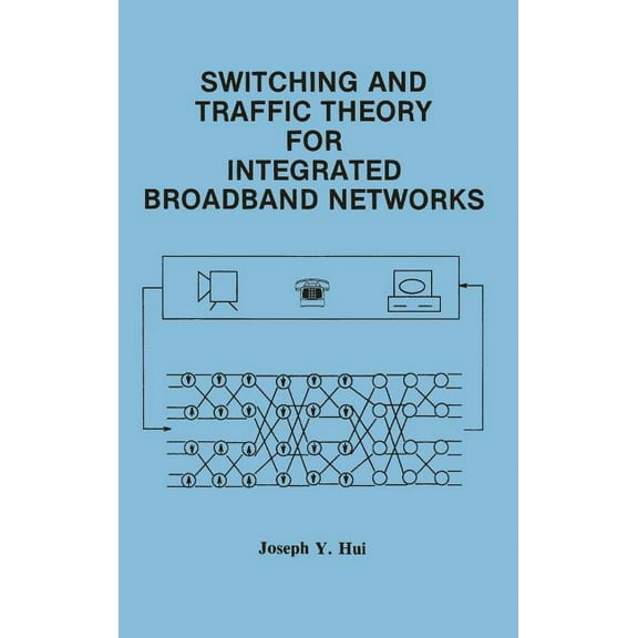 The Springer International Engineering a Switching and Traffic Theory for Integrated Broadband Networks, Book 91, (Hardcover)