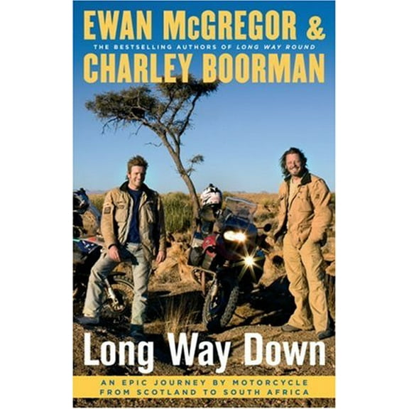 Pre-Owned Long Way Down: An Epic Journey by Motorcycle from Scotland to South Africa (Hardcover) 1416577459 9781416577454