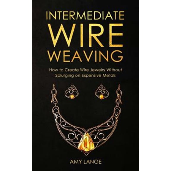 Pre-Owned Intermediate Wire Weaving: How Intermediate Wire Weavers Can Create Beautiful Jewelry Without Splurging on Expensive Metals