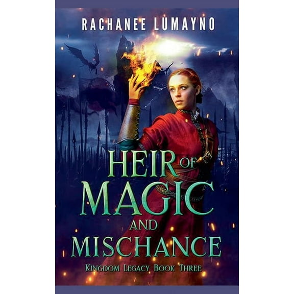 Kingdom Legacy Heir of Magic and Mischance, Book 3, (Paperback)