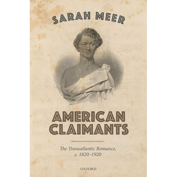 American Claimants: The Transatlantic Romance, C. 1820-1920, (Hardcover)