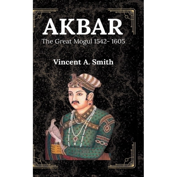 Akbar the Great Mogul, (Hardcover)