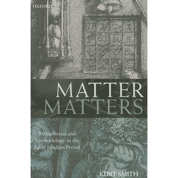 Matter Matters: Metaphysics and Methodology in the Early Modern Period, (Paperback)