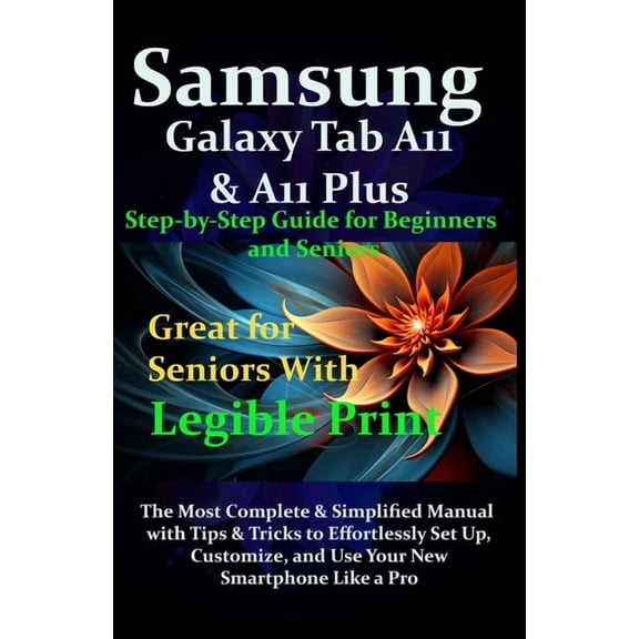 Samsung Galaxy Tab A11 & A11 Plus Step-by-Step Guide for Beginners and Seniors: The Most Complete & Simplified M, (Paperback)