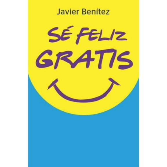 Sé Feliz Gratis (Paperback)