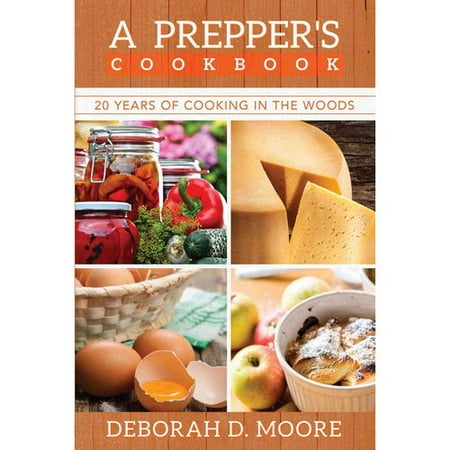 A Prepper's Cookbook: 20 Years of Cooking in the Woods