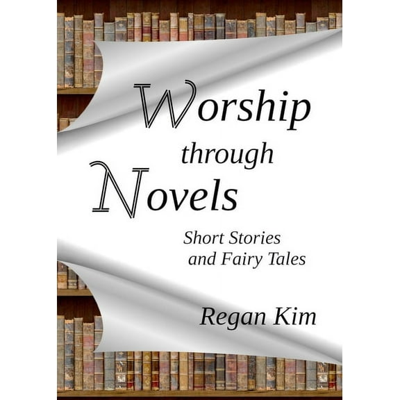 Worship Through Novels: Short Stories and Fairy Tales, (Paperback)