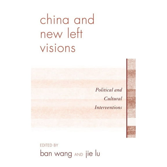 China and New Left Visions : Political and Cultural Interventions (Hardcover)