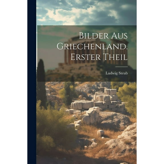 Bilder aus Griechenland. Erster Theil (Paperback)