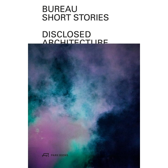 Bureau—Short Stories : Disclosed Architecture (Paperback)