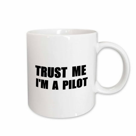 

3dRose Trust me Im a Pilot. Piloting or air force work humor. Funny job gift Ceramic Mug 15-ounce