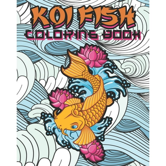 Koi Fish Coloring Book: Kids and Adults Will Love This Calming and Tranquil Book