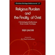 Religious Pluralism and the Finality of Christ Christological Reflections from Lesslie Newbigin - Sijo Jacob