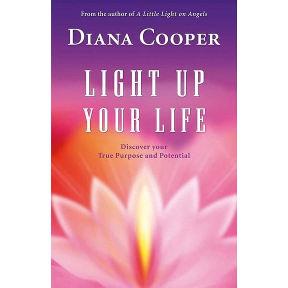 Light Up Your Life: Discover Your True Purpose and Potential, (Paperback)
