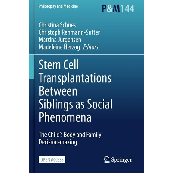 Philosophy and Medicine Stem Cell Transplantations Between Siblings as Social Phenomena: The Child's Body and Family Decision-Making, Book 144, (Paperback)