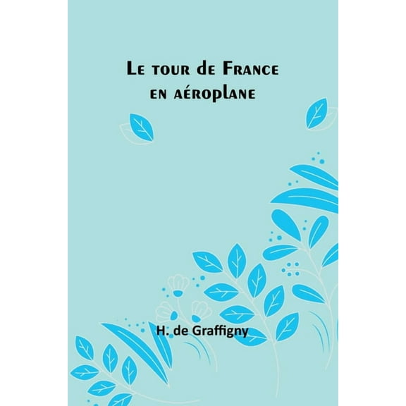 Le tour de France en aÃ©roplane, (Paperback)