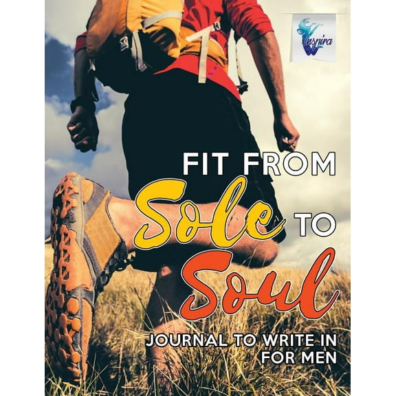 Fit from Sole to Soul Journal to Write In for Men (Paperback)