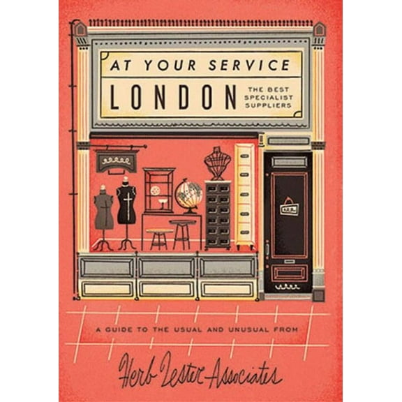 London: At Your Service: The Best Specialist Suppliers: A Guide to the Usual and Unusual, (Paperback)