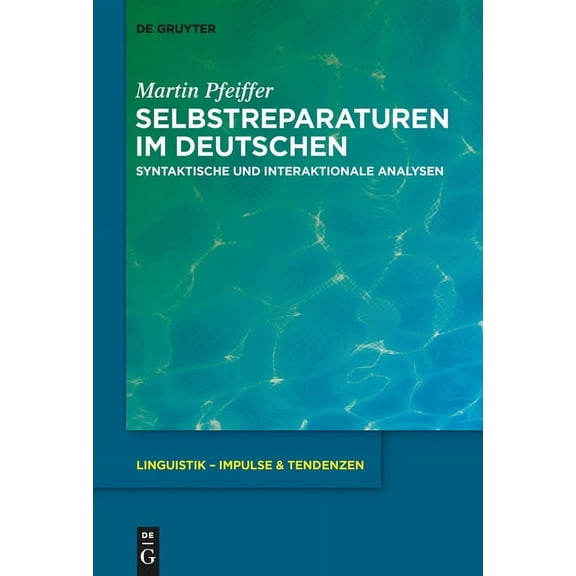 Linguistik - Impulse & Tendenzen Selbstreparaturen Im Deutschen: Syntaktische Und Interaktionale Analysen, Book 68, (Hardcover)