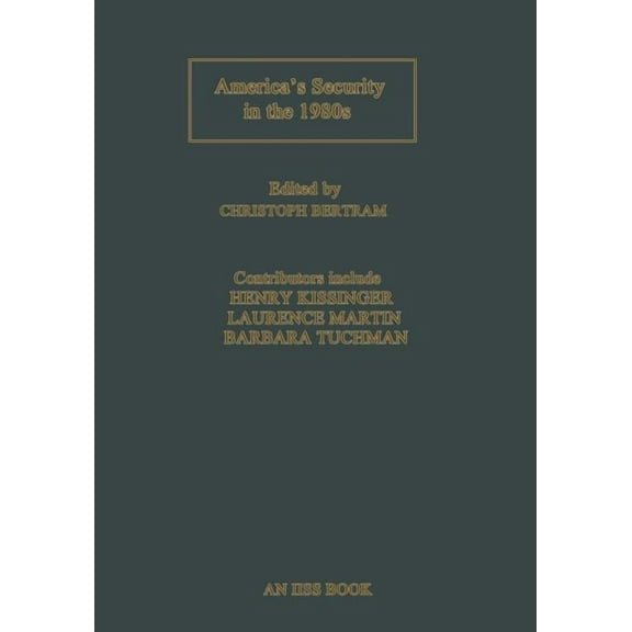 International Institute for Strategic St America's Security in the 1980s, (Paperback)