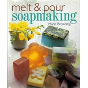 Melt & Pour Soapmaking, Pre-Owned (Hardcover)