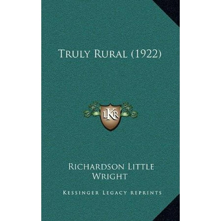 Truly Rural 1922 Hardcover 1165192667 9781165192663 Richardson Little Wright